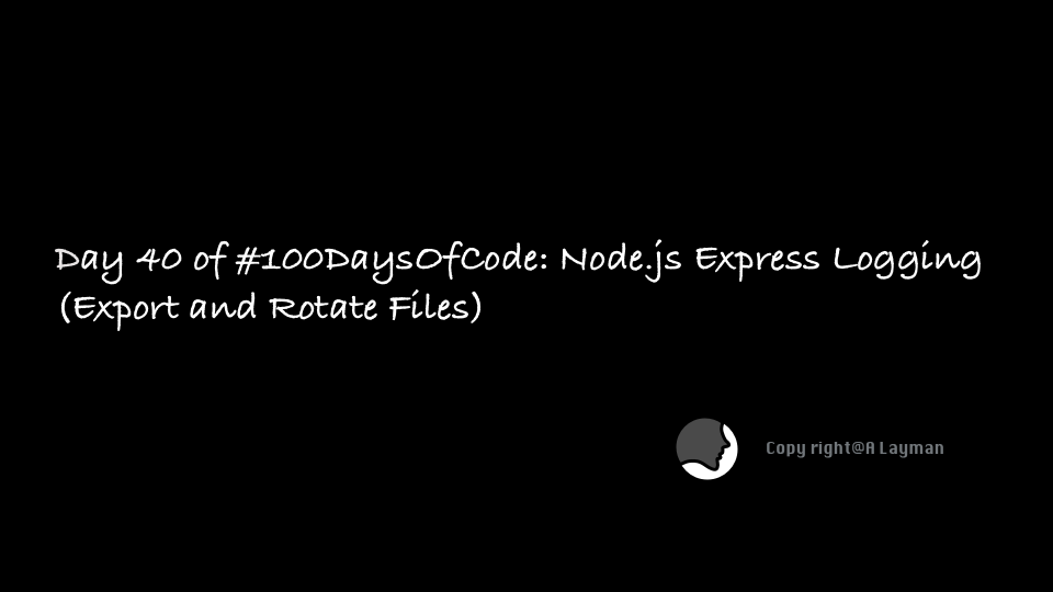   Day 40 of #100DaysOfCode: Node.js Express Logging (Export and Rotate Files)