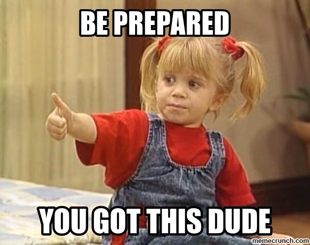 Be prepared