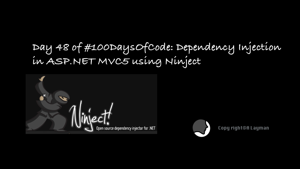 Day 48 of #100DaysOfCode: Dependency Injection in ASP.NET MVC5 using Ninject