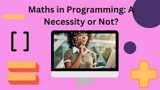 Maths in Programming: A Necessity or Not?