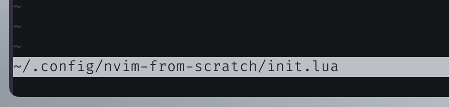 Screenshot of neovim displaying that the loaded file is "~/.config/nvim-from-scratch/init.lua
