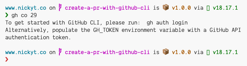 Trying to execute a GitHub CLI command when not logged in results in the following message, To get started with GitHub CLI, please run: gh auth login
Alternatively, populate the GH_TOKEN environment variable with a GitHub API authentication token.