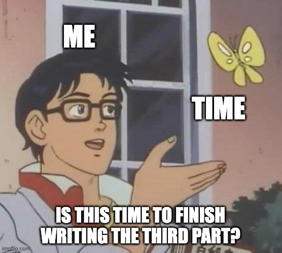 Time to write the third part