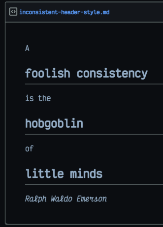 A foolish consistency is the hobgoblin of little minds.
--Ralph Waldo Emerson