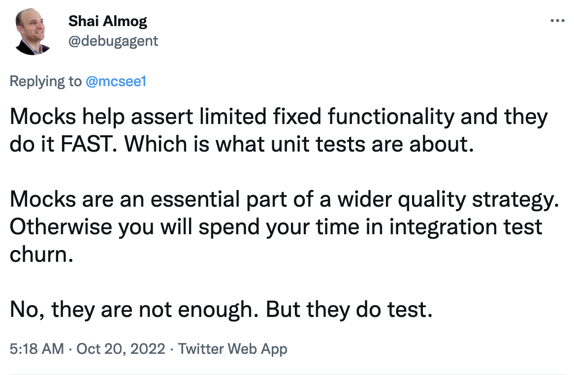 Mocks help assert limited fixed functionality and they do it FAST. Which is what unit tests are about. Mocks are an essential part of a wider quality strategy. Otherwise you will spend your time in integration test churn. No, they are not enough. But they do test.