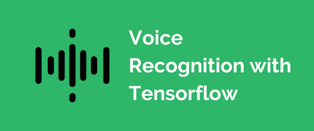 learn more about Voice Recognition with Tensorflow