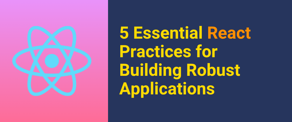 Cover image for 5 Essential React Practices I Learned on the Job