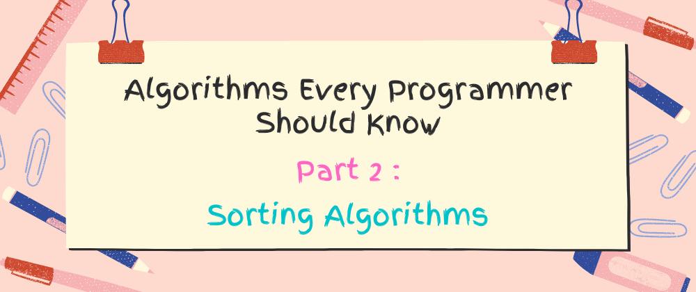 Cover image for 6 Sorting Algorithms Every Programmer Should Know