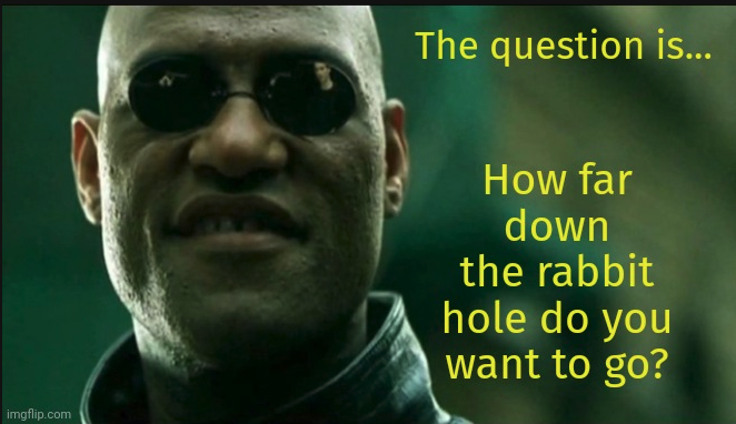 The Matrix Morpheus - how deep does the rabbit hole go?