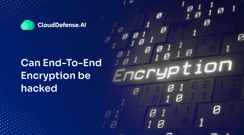 Can End-To-End Encryption be Hacked? – Details Explained