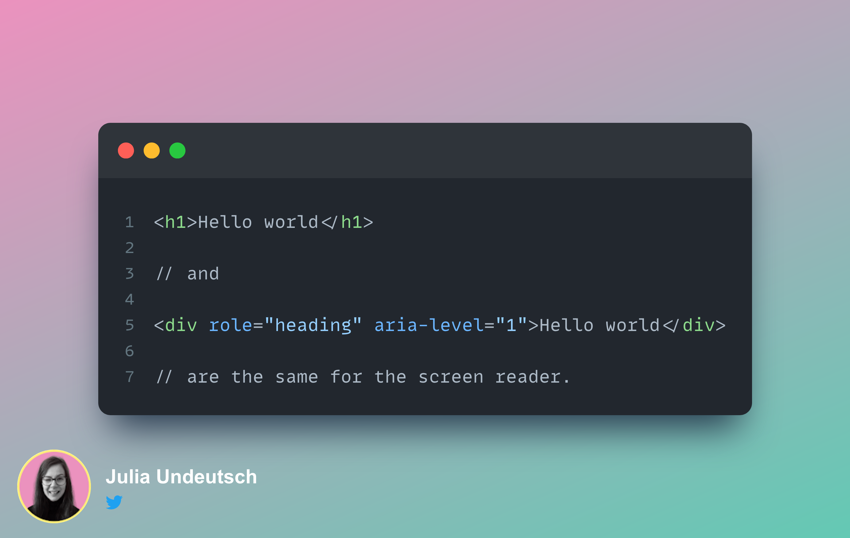 Code example showing that <h1>Hello world</h1> and <div role="heading" aria-level="1">Hello world</div> are the same for the screen reader.