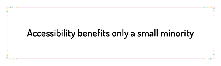 Accessibility benefits only a small minority