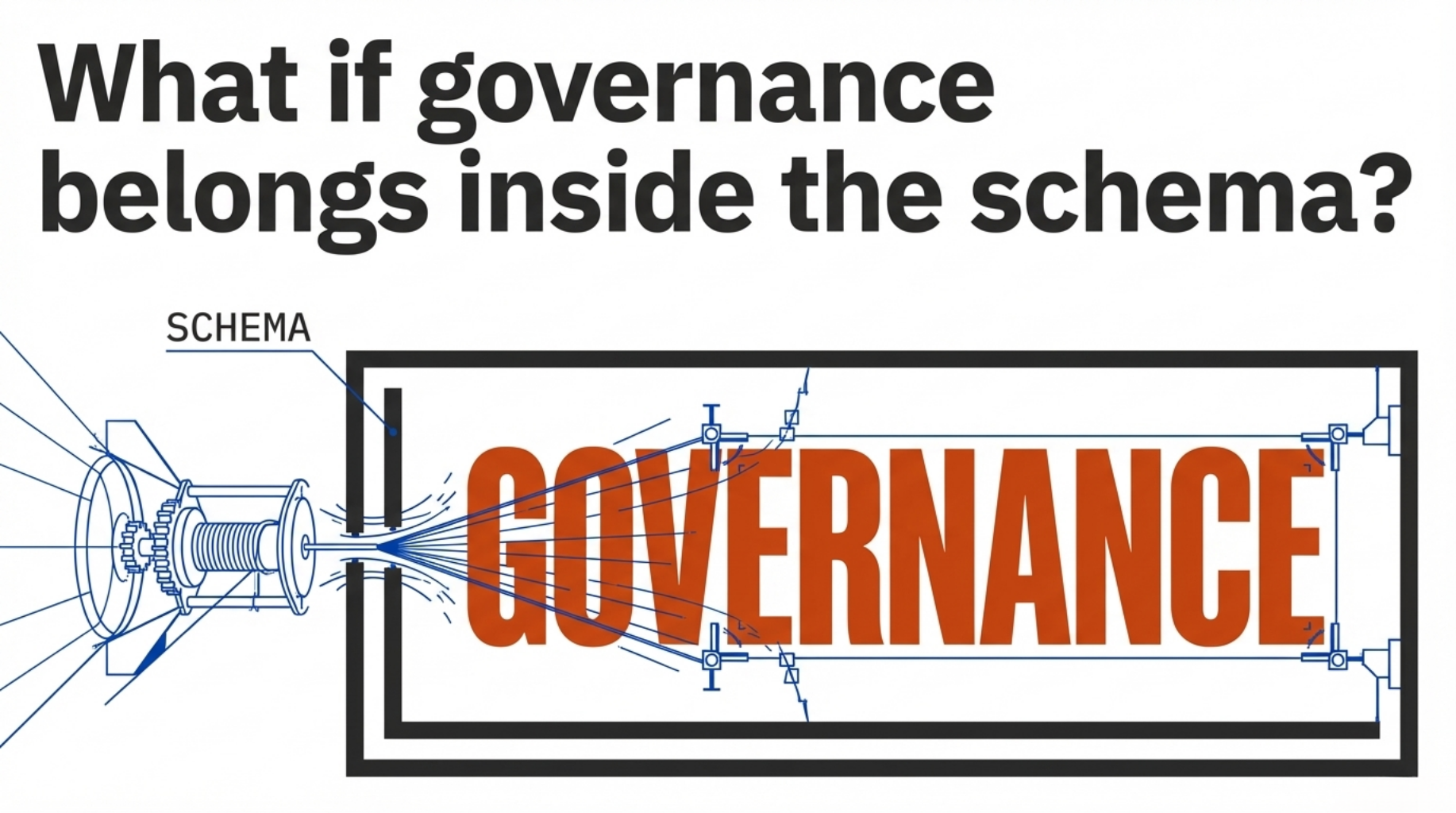 what if governance belongs inside the schema?