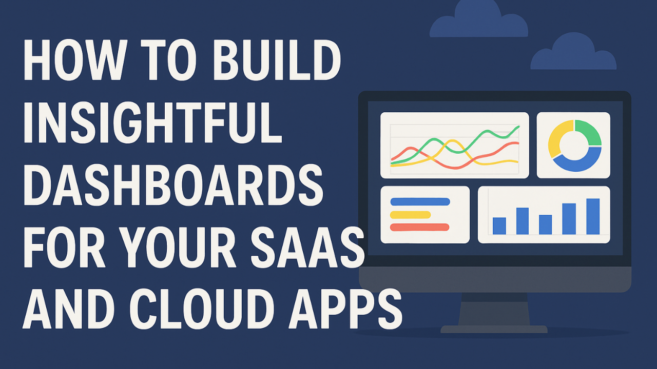 📊 How to Create Stunning Dashboards for Your SaaS and Cloud Apps Infrastructure