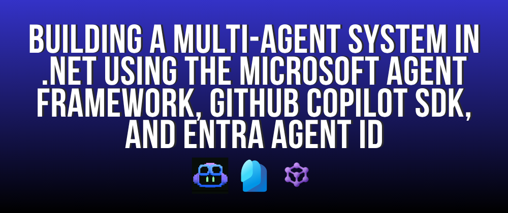 Multi-agent architecture: Chat.Api with Microsoft Agent Framework, Reporting.Api with GitHub Copilot SDK, connected via Entra Agent Identity.