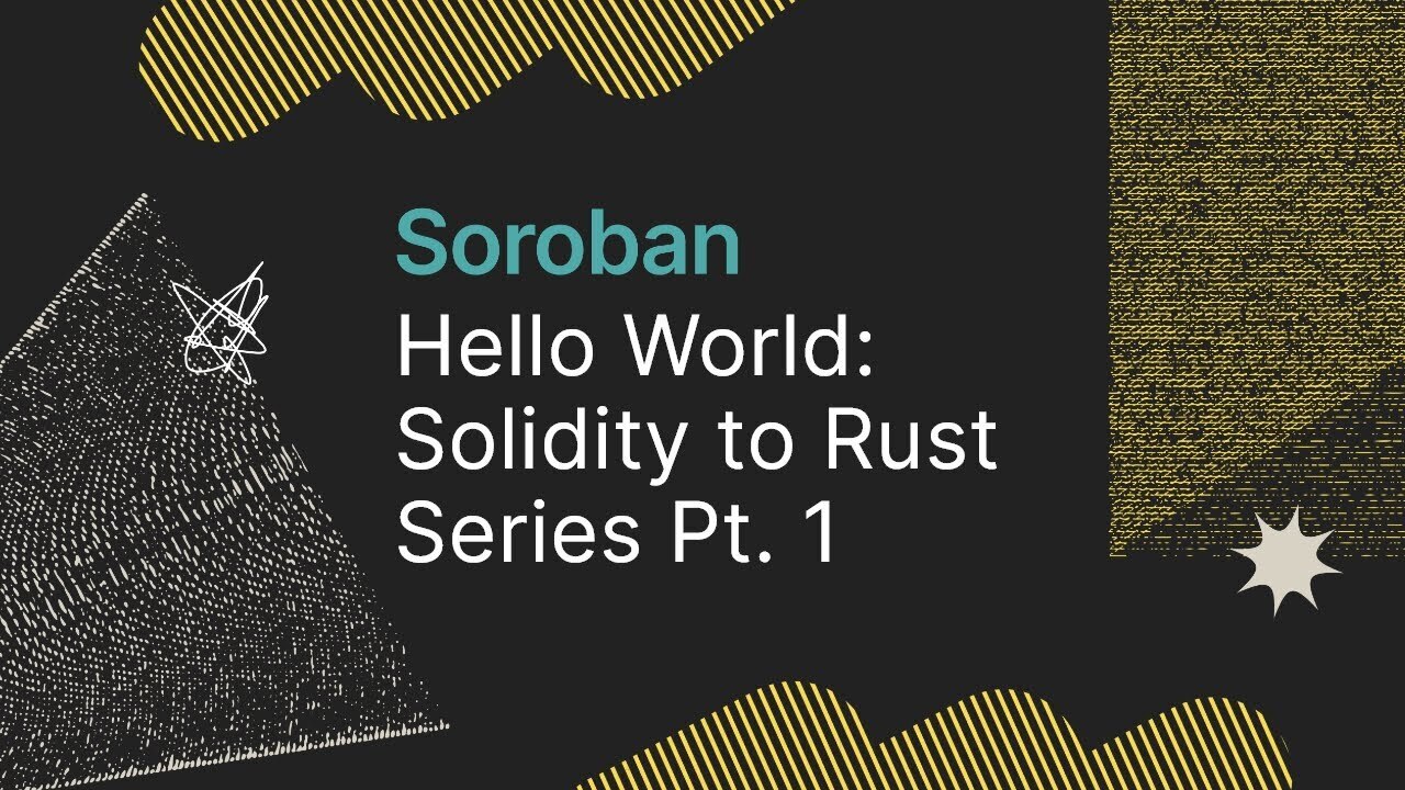 Video thumbnail: Soroban - Hello World: Solidity to Rust Series Pt. 1