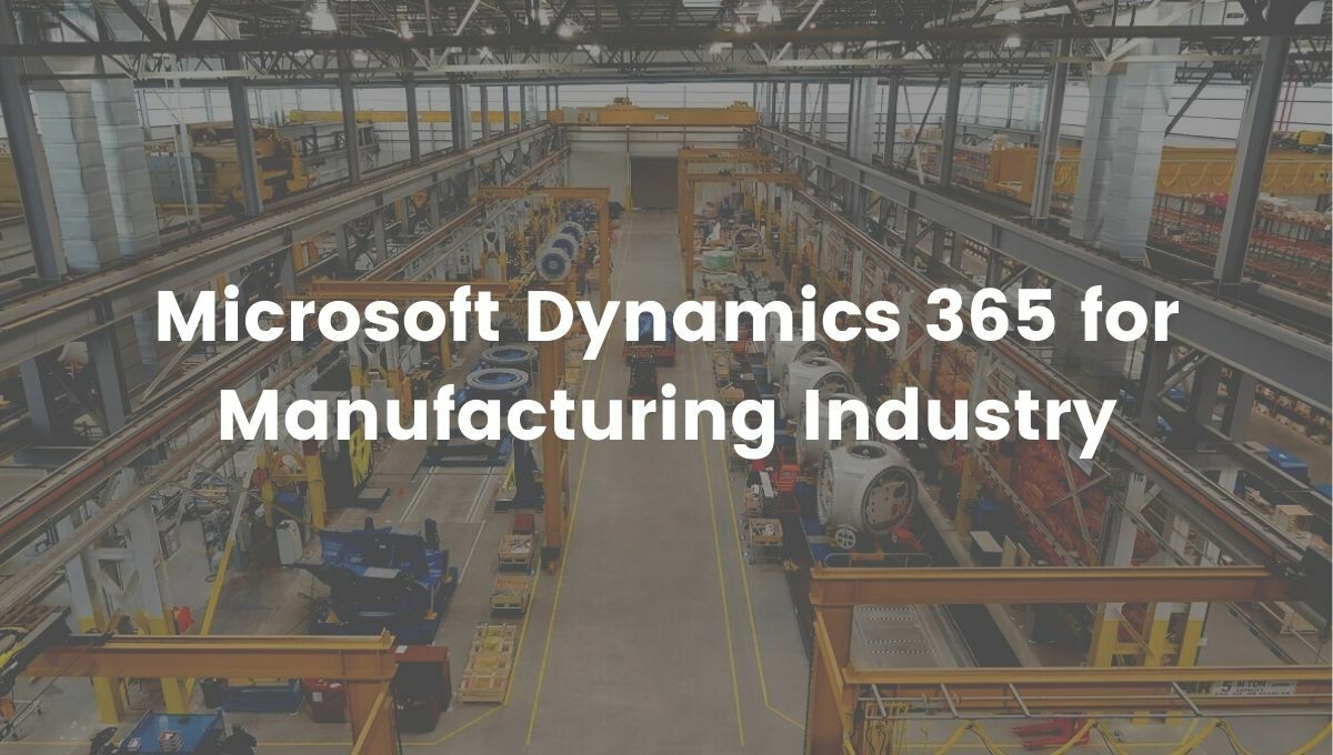 Microsoft Dynamics365 for Manufacturing Industry