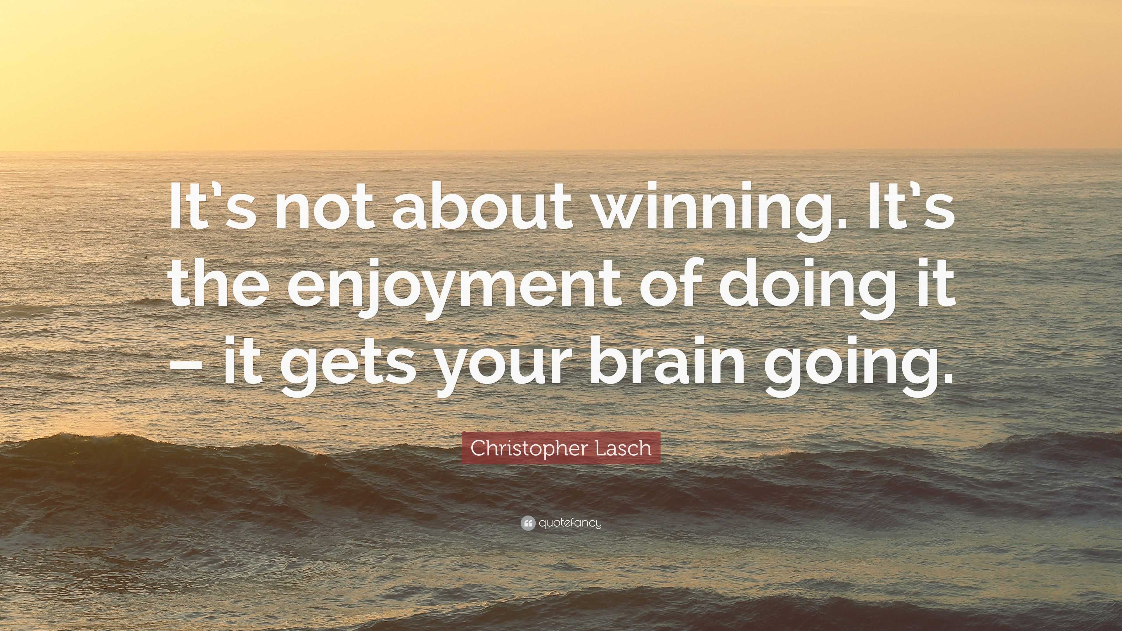 A quote saying "Its not about the winning or losing its about doing it"