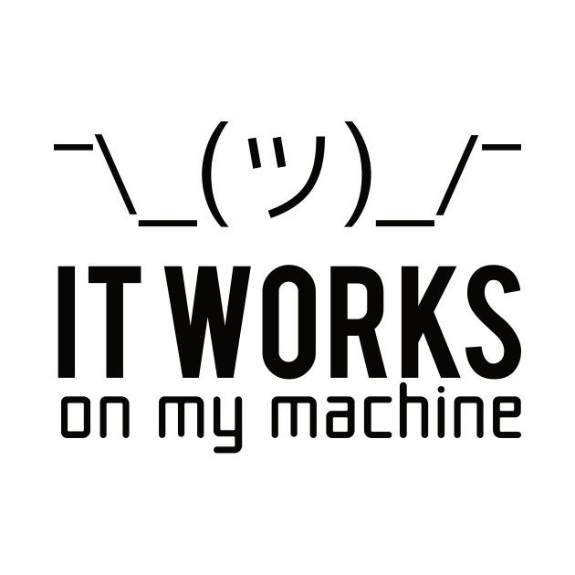 Works on my machine meme