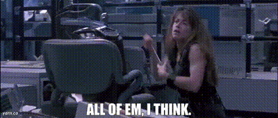 John Connor in Terminator 2 saying, "all of them, I think"