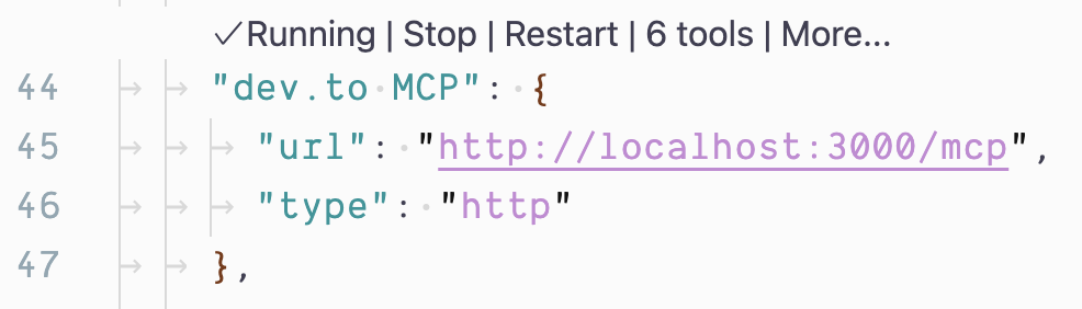 '"dev.to MCP": {
"url": "http://localhost:3000/mcp",
"type": "http"
},'