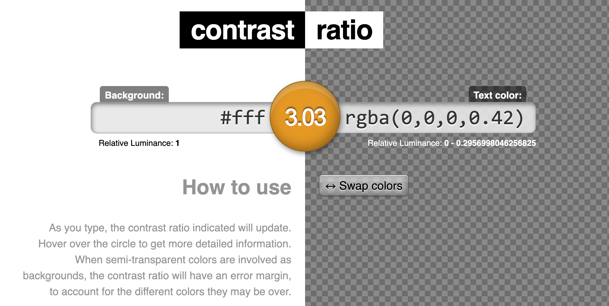 Semi-transparent black (rgba(0,0,0,0.42)) has the luminance contrast ratio of 1:3.03 against the background of pure white (#fff)