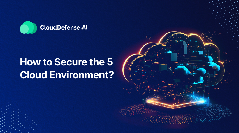 How to Secure the 5 Cloud Environments?