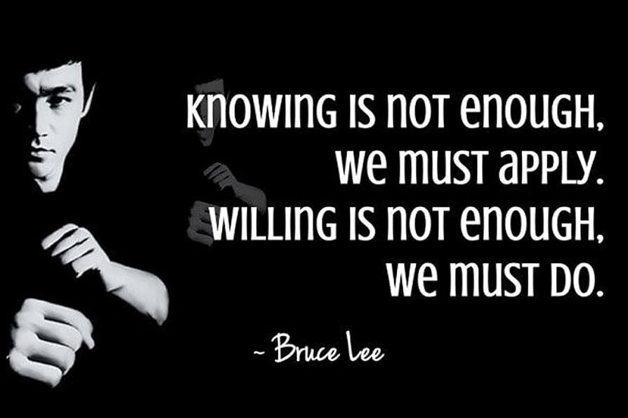 Image of Bruce Lee with the “Knowing is not enough” quote