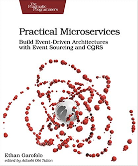 Ethan Garofolo — Practical Microservices: Build event-driven architectures with Event Sourcing and CQRS