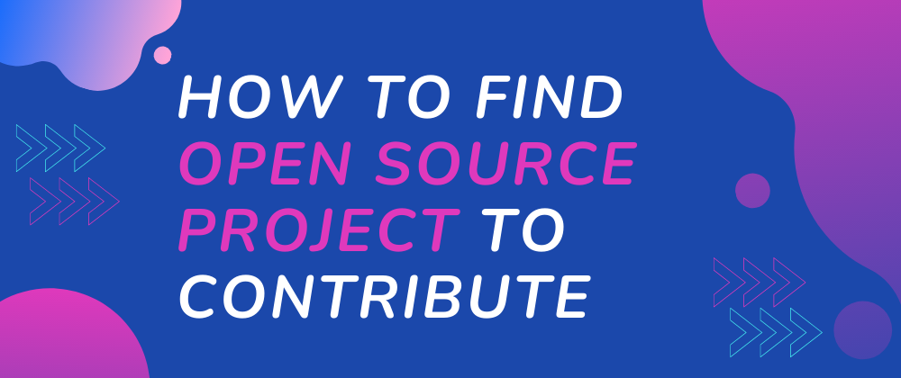 Cover image for How to Find Open Source Projects to Contribute To